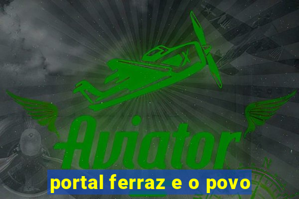 portal ferraz e o povo