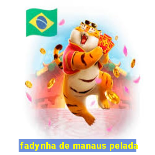 fadynha de manaus pelada