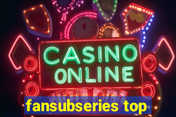 fansubseries top