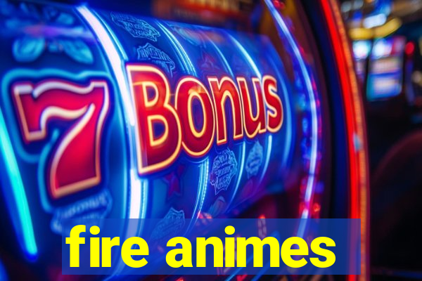 fire animes