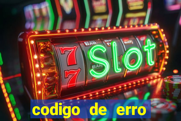 codigo de erro s105 bet365