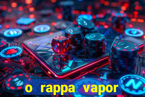 o rappa vapor barato letra