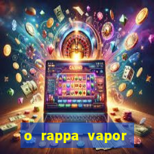 o rappa vapor barato letra