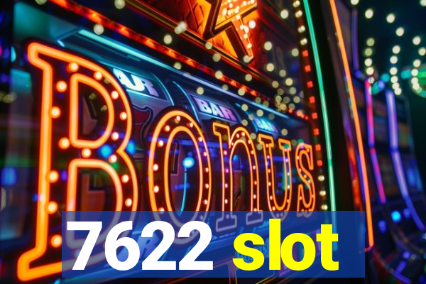 7622 slot