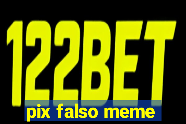 pix falso meme