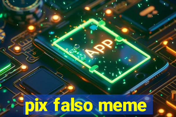 pix falso meme