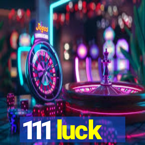 111 luck