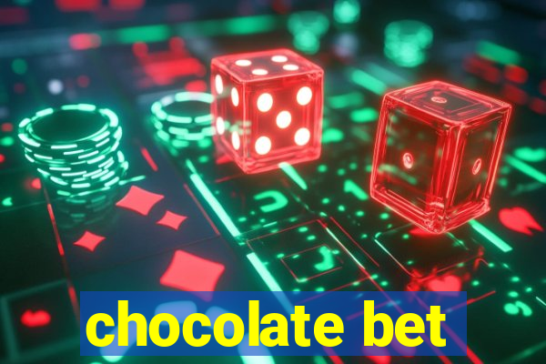 chocolate bet