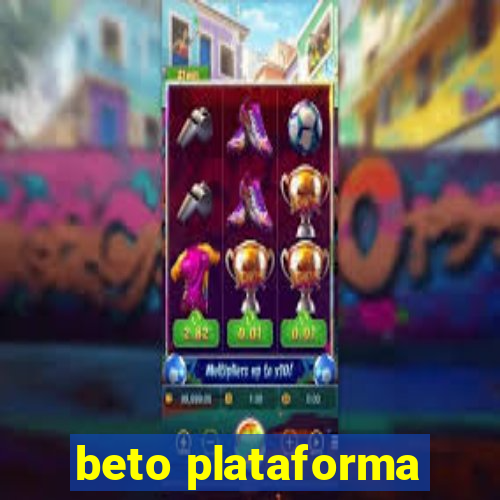 beto plataforma