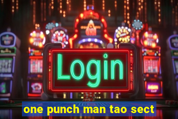 one punch man tao sect