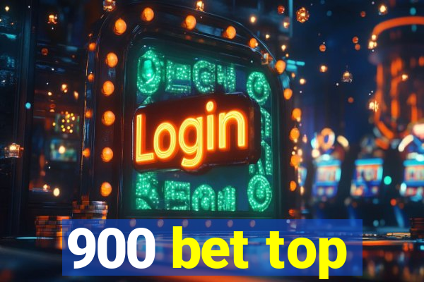 900 bet top