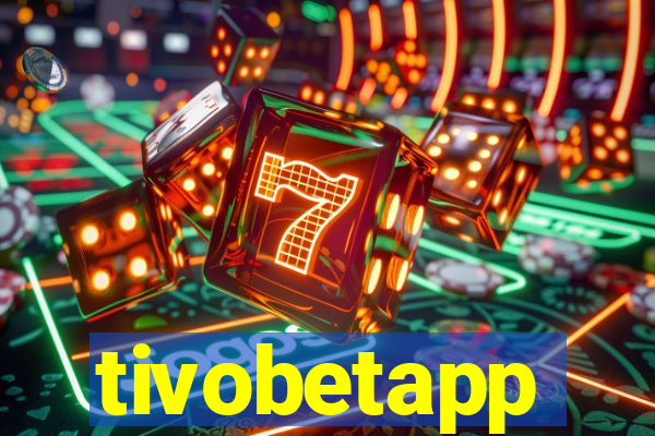 tivobetapp