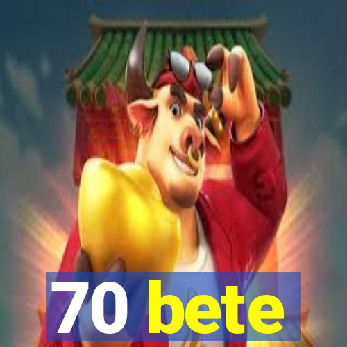 70 bete