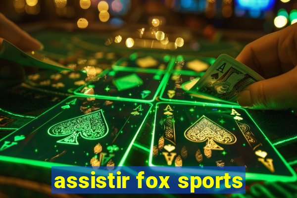 assistir fox sports