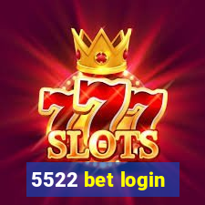 5522 bet login