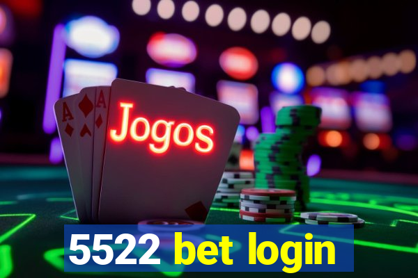 5522 bet login