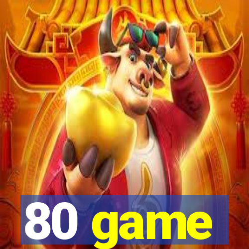 80 game