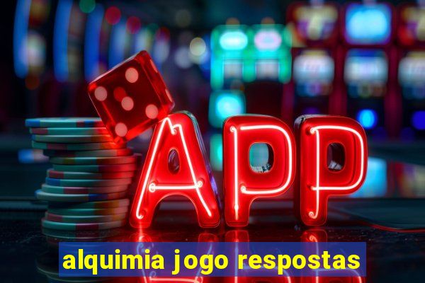 alquimia jogo respostas