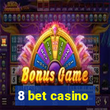 8 bet casino