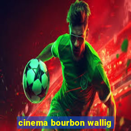 cinema bourbon wallig