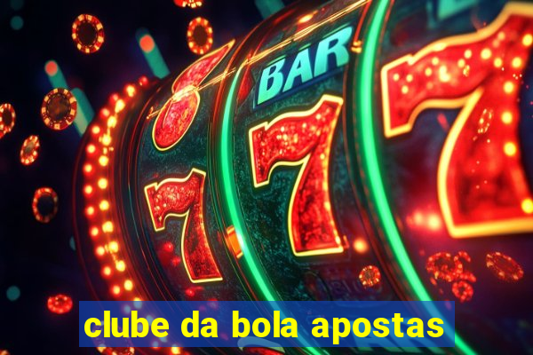 clube da bola apostas