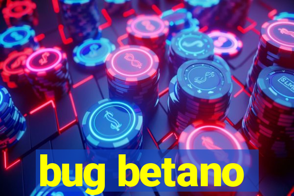 bug betano