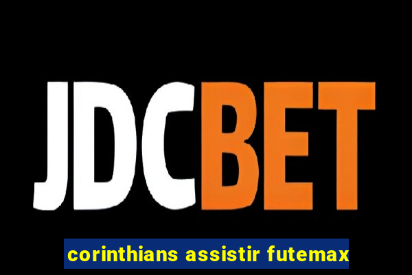 corinthians assistir futemax