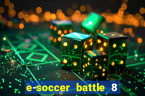 e-soccer battle 8 minutos tabela