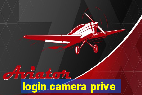 login camera prive