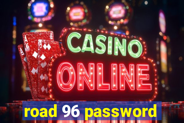 road 96 password