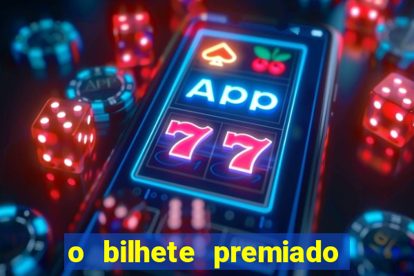 o bilhete premiado filme completo dublado
