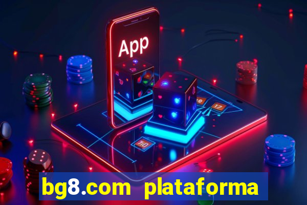 bg8.com plataforma paga mesmo