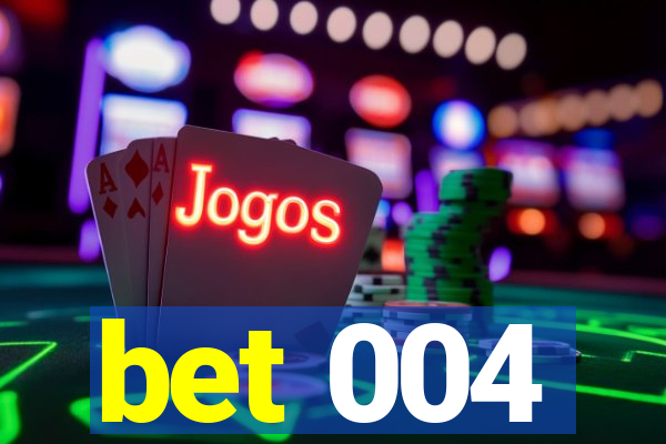 bet 004