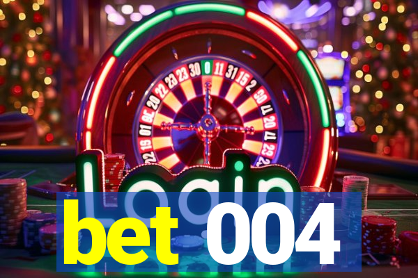 bet 004