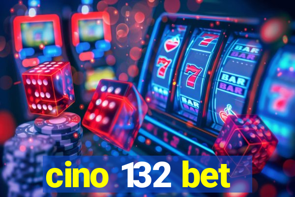 cino 132 bet