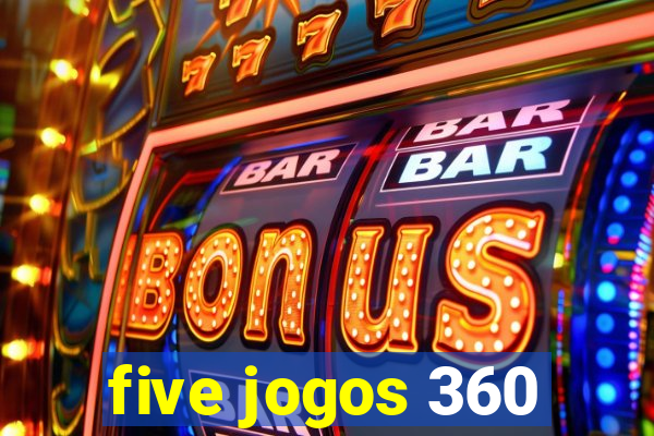 five jogos 360