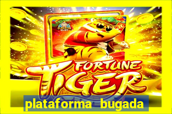 plataforma bugada do tigrinho