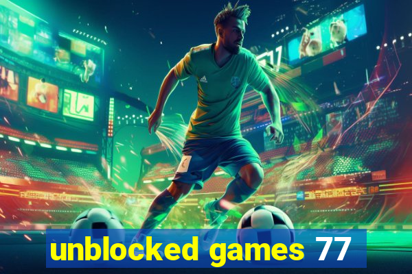 unblocked games 77