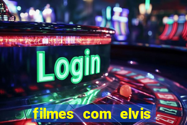 filmes com elvis presley dublado