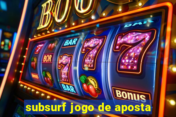 subsurf jogo de aposta