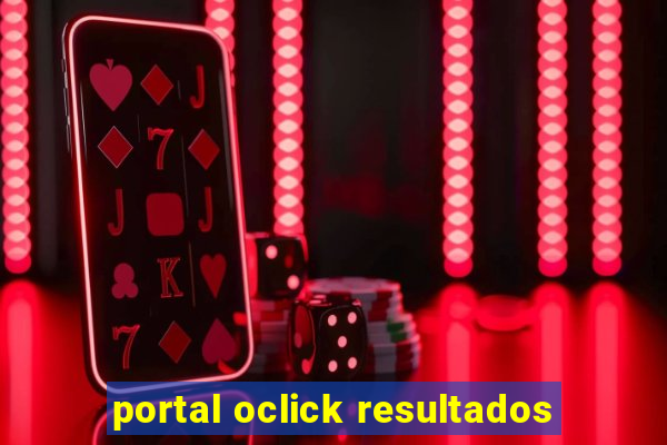 portal oclick resultados