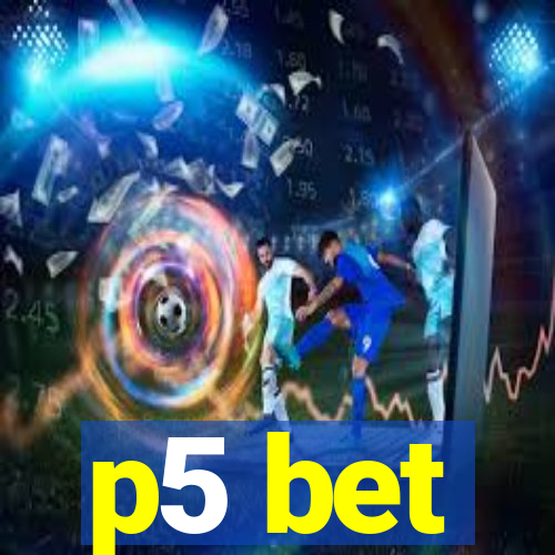 p5 bet