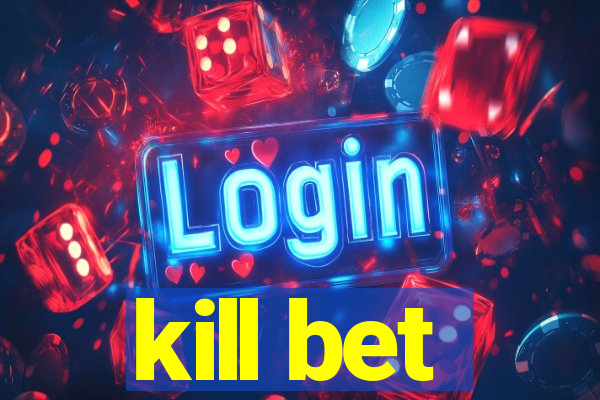 kill bet