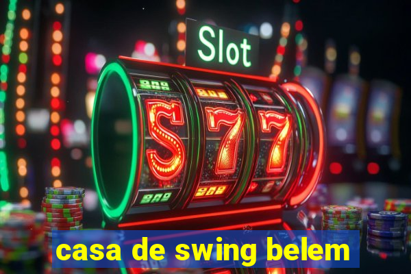 casa de swing belem