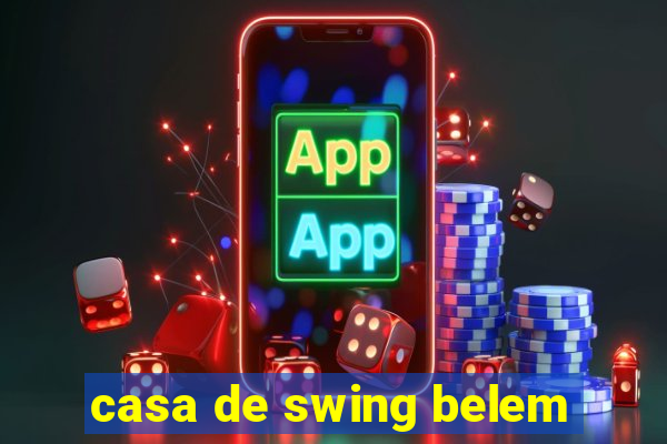 casa de swing belem