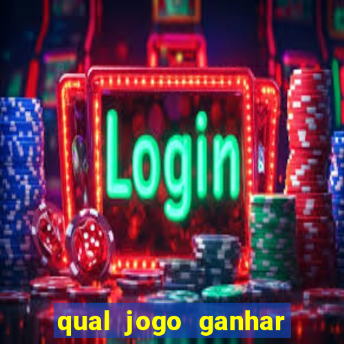 qual jogo ganhar dinheiro de verdade