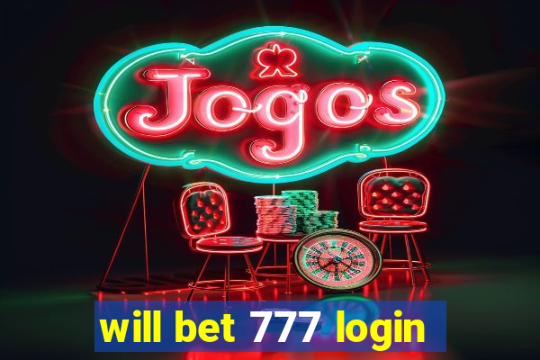 will bet 777 login