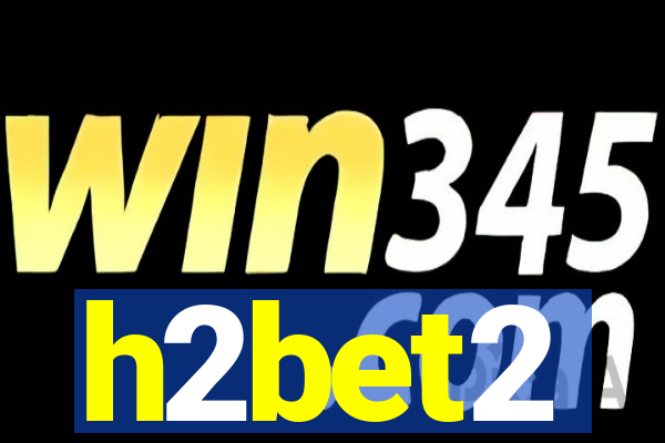 h2bet2