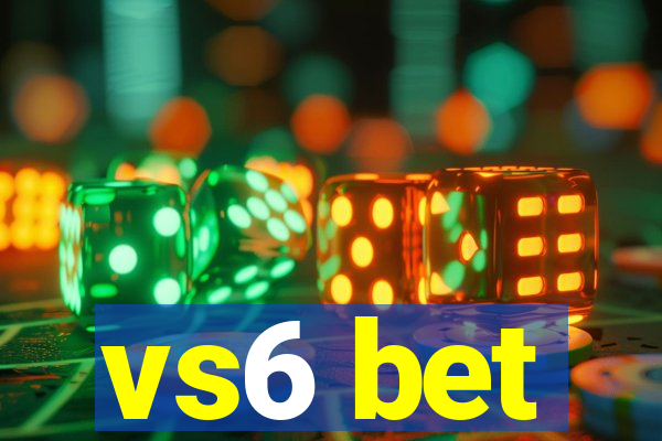 vs6 bet