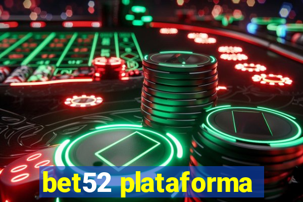 bet52 plataforma